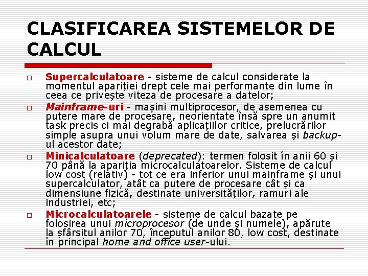 CLASIFICAREA SISTEMELOR DE CALCUL o o Supercalculatoare - sisteme de calcul considerate la momentul