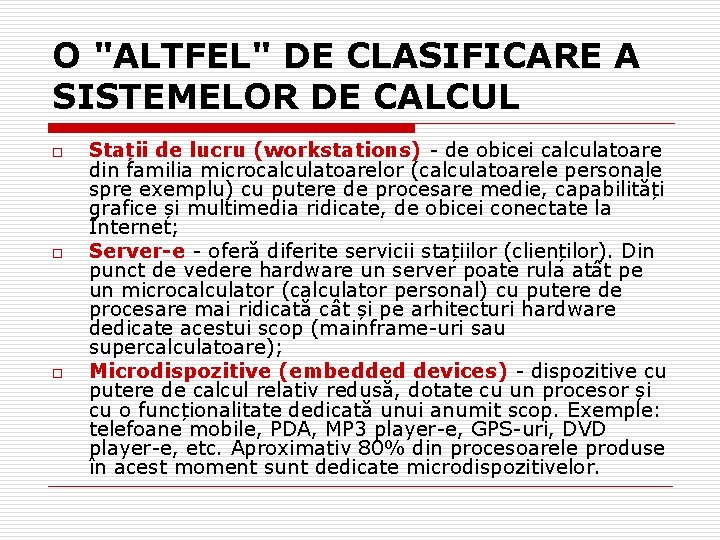 O "ALTFEL" DE CLASIFICARE A SISTEMELOR DE CALCUL o o o Stații de lucru