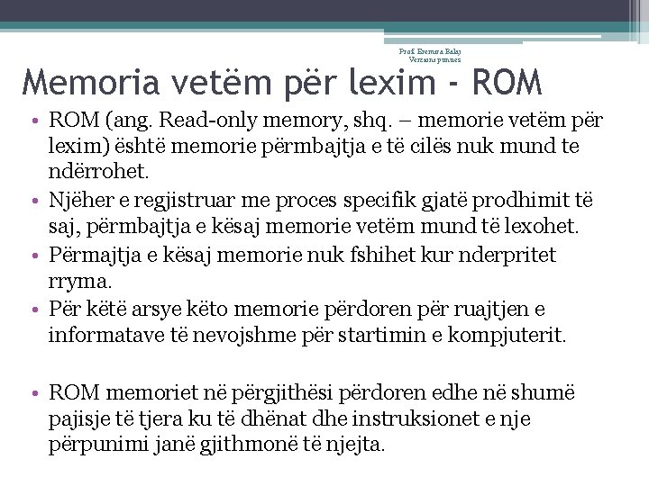 Prof. Eremira Balaj Verzioni punues Memoria vetëm për lexim - ROM • ROM (ang.