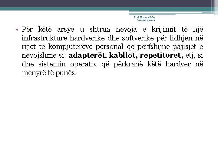 Prof. Eremira Balaj Verzioni punues • Për këtë arsye u shtrua nevoja e krijimit