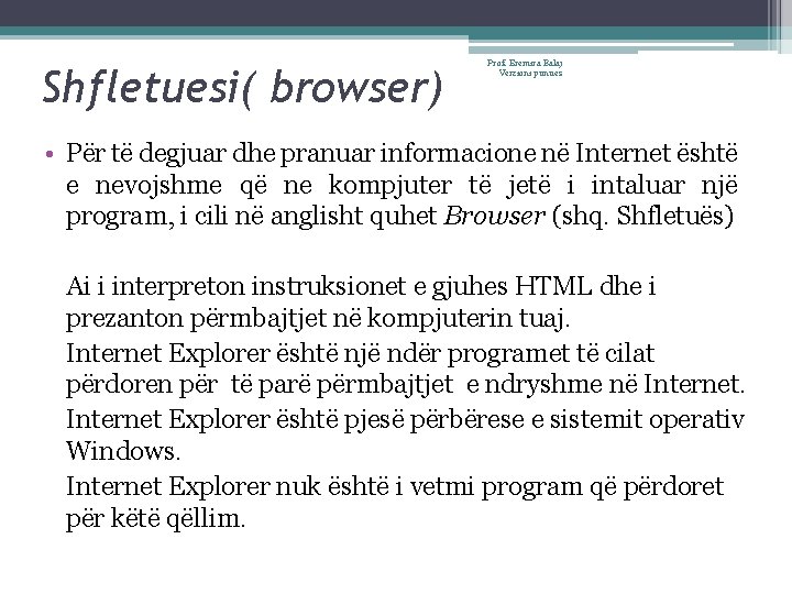 Shfletuesi( browser) Prof. Eremira Balaj Verzioni punues • Për të degjuar dhe pranuar informacione