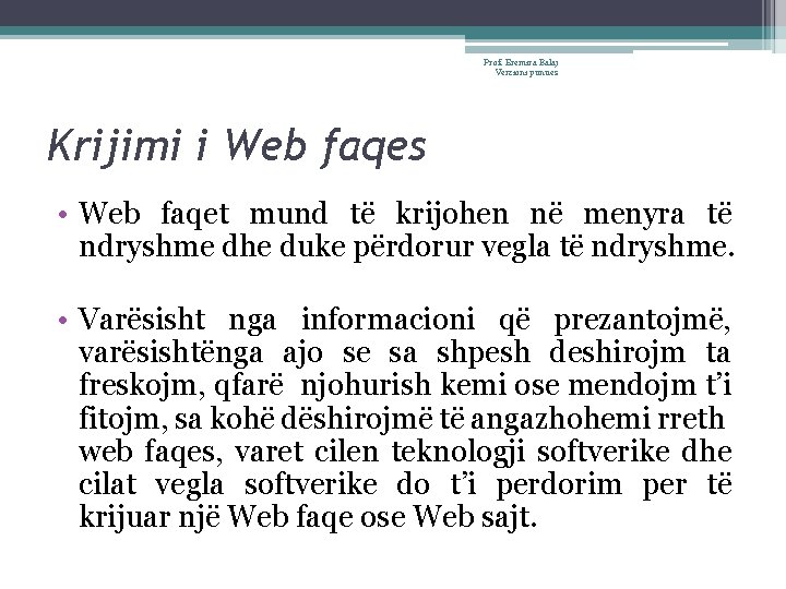 Prof. Eremira Balaj Verzioni punues Krijimi i Web faqes • Web faqet mund të