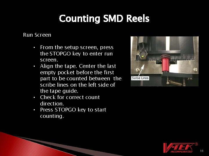 Counting SMD Reels Run Screen • From the setup screen, press the STOPGO key
