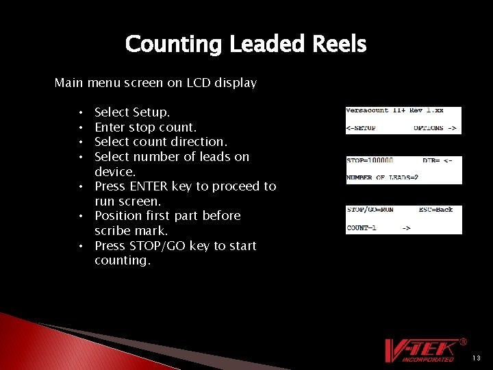 Counting Leaded Reels Main menu screen on LCD display Select Setup. Enter stop count.