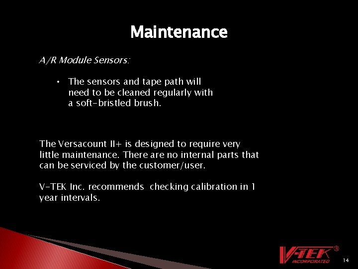 Maintenance A/R Module Sensors: • The sensors and tape path will need to be