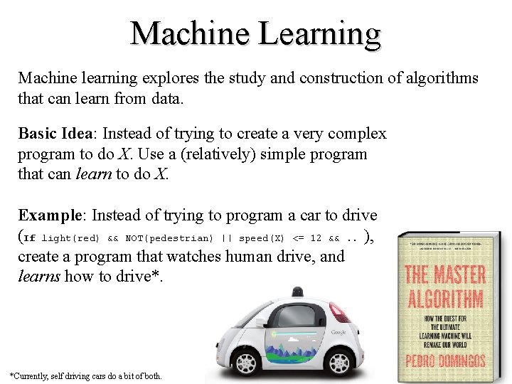 Machine Learning Machine learning explores the study and construction of algorithms that can learn