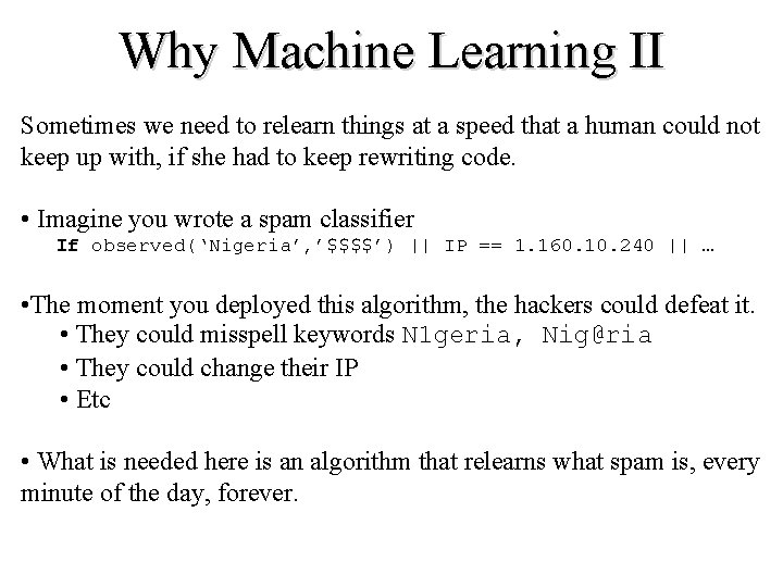 Why Machine Learning II Sometimes we need to relearn things at a speed that