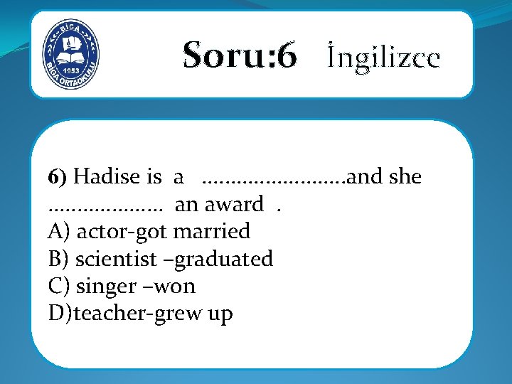 Soru: 6 İngilizce 6) Hadise is a . . . and she . .