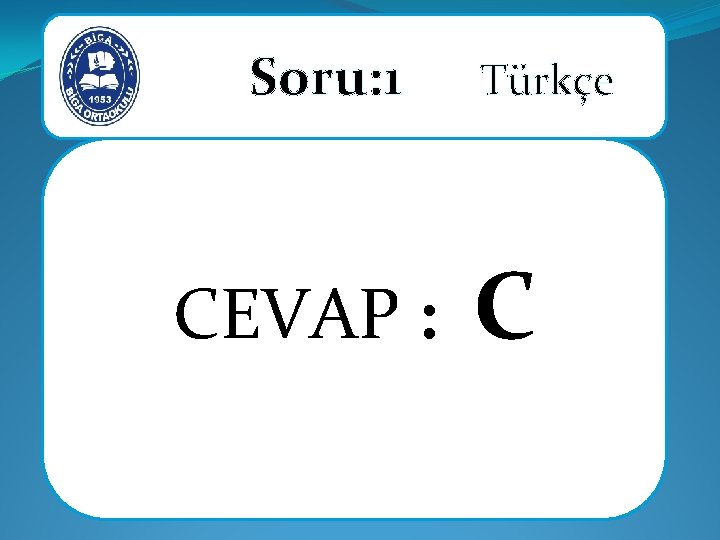 Soru: 1 CEVAP : Türkçe C 