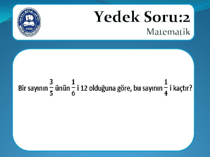 Yedek Soru: 2 Matematik 