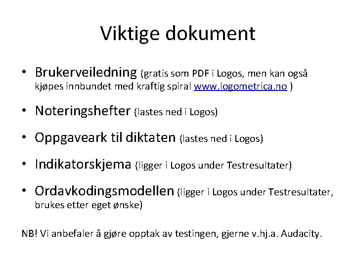 Viktige dokument • Brukerveiledning (gratis som PDF i Logos, men kan også kjøpes innbundet Viktige dokument • Brukerveiledning (gratis som PDF i Logos, men kan også kjøpes innbundet