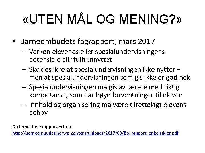 «UTEN MÅL OG MENING? » • Barneombudets fagrapport, mars 2017 – Verken elevenes «UTEN MÅL OG MENING? » • Barneombudets fagrapport, mars 2017 – Verken elevenes