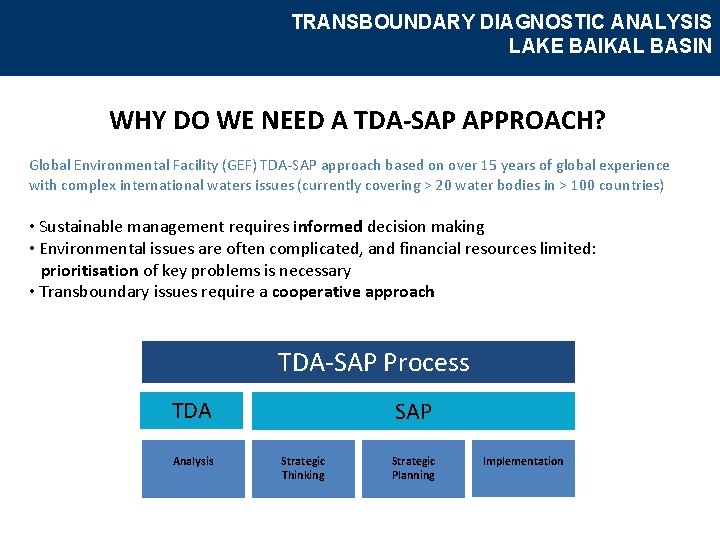TRANSBOUNDARY DIAGNOSTIC ANALYSIS LAKE BAIKAL BASIN WHY DO WE NEED A TDA-SAP APPROACH? Global