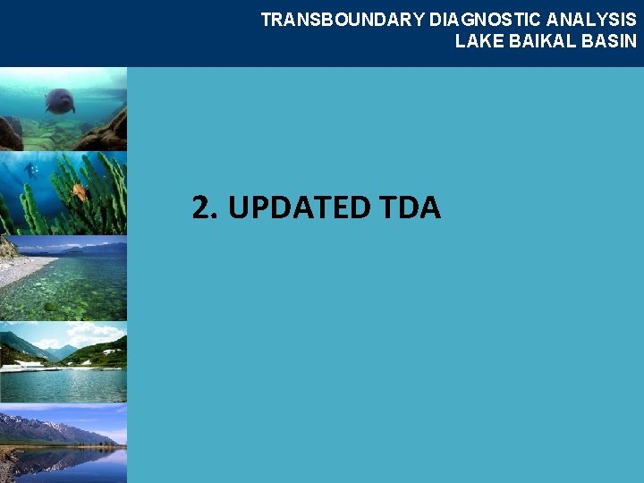 TRANSBOUNDARY DIAGNOSTIC ANALYSIS LAKE BAIKAL BASIN 2. UPDATED TDA 