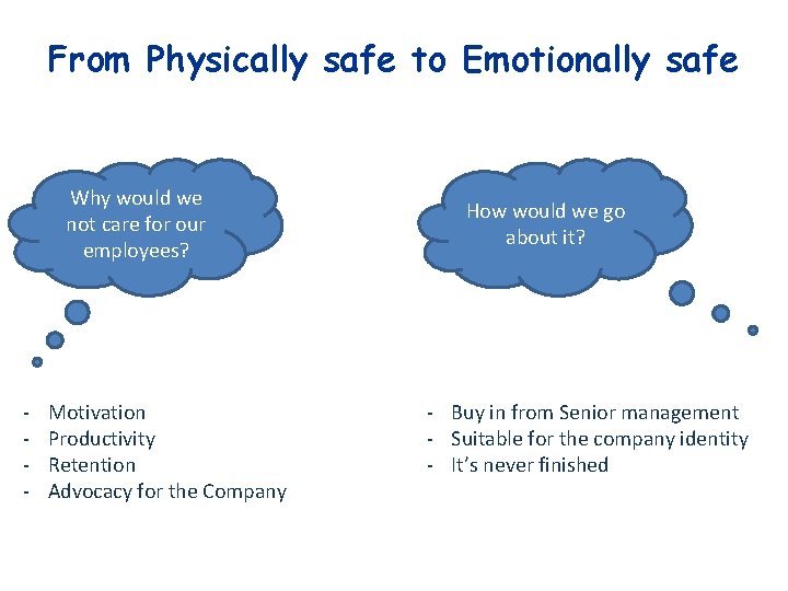 From Physically safe to Emotionally safe Why would we not care for our employees?
