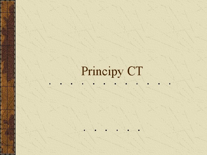 Principy CT Principy CT