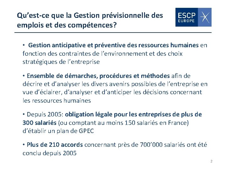 Qu’est-ce que la Gestion prévisionnelle des emplois et des compétences? • Gestion anticipative et