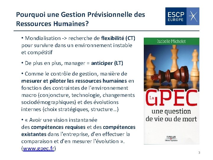 Pourquoi une Gestion Prévisionnelle des Ressources Humaines? • Mondialisation -> recherche de flexibilité (CT)