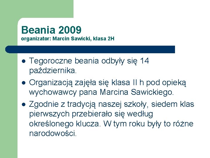 Beania 2009 organizator: Marcin Sawicki, klasa 2 H l l l Tegoroczne beania odbyły