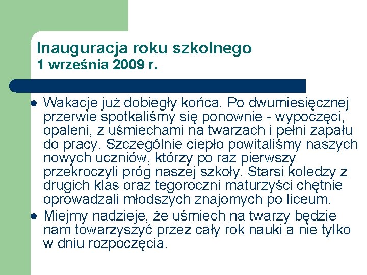 Inauguracja roku szkolnego 1 września 2009 r. l l Wakacje już dobiegły końca. Po