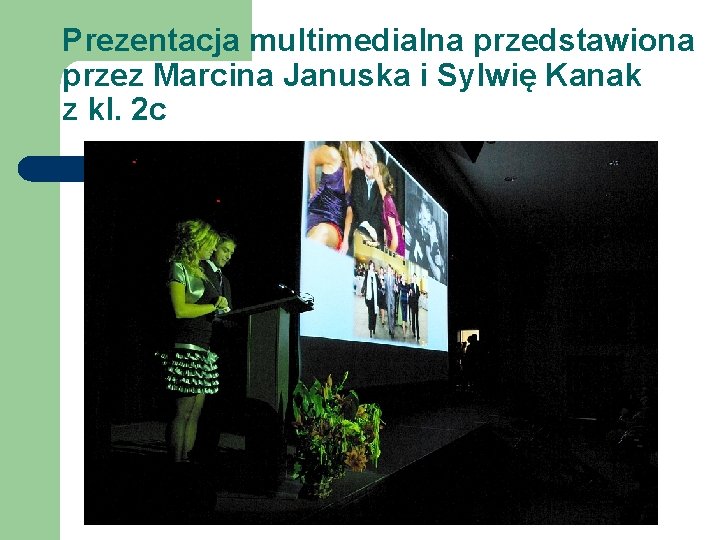 Prezentacja multimedialna przedstawiona przez Marcina Januska i Sylwię Kanak z kl. 2 c 