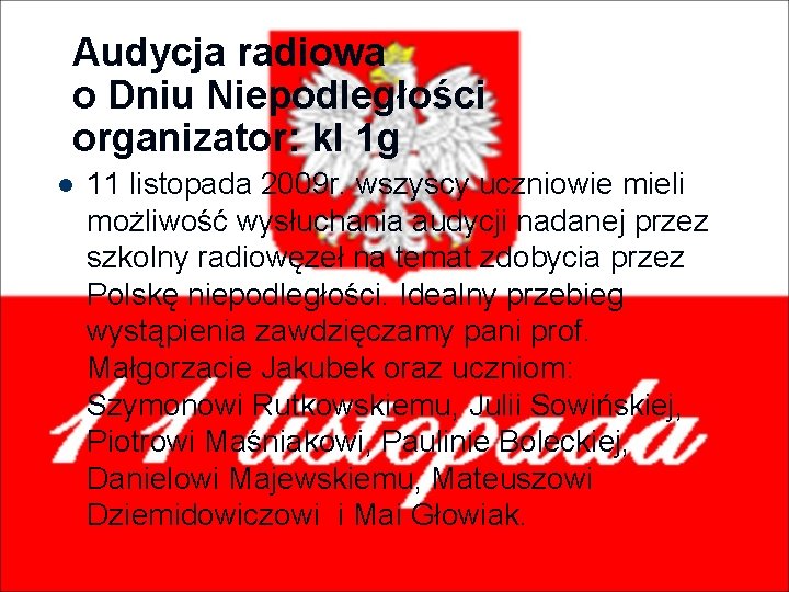 Audycja radiowa o Dniu Niepodległości organizator: kl 1 g l 11 listopada 2009 r.