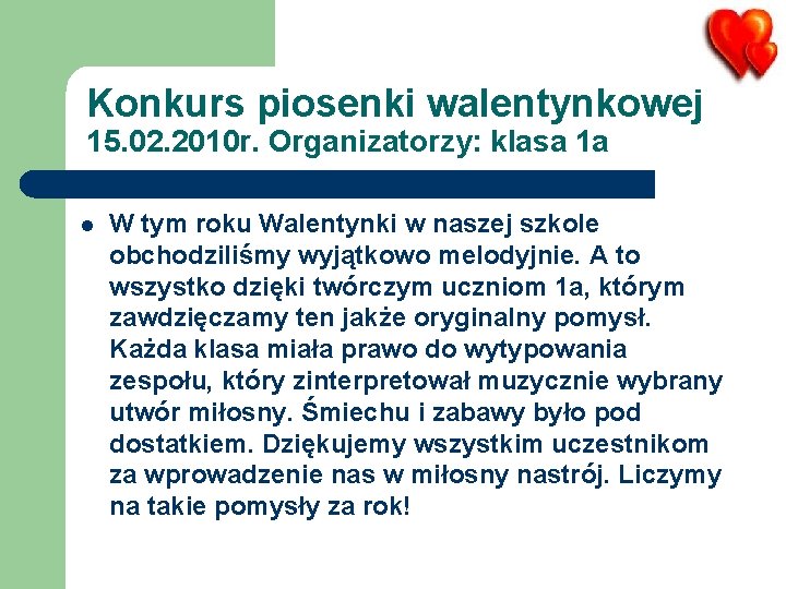 Konkurs piosenki walentynkowej 15. 02. 2010 r. Organizatorzy: klasa 1 a l W tym