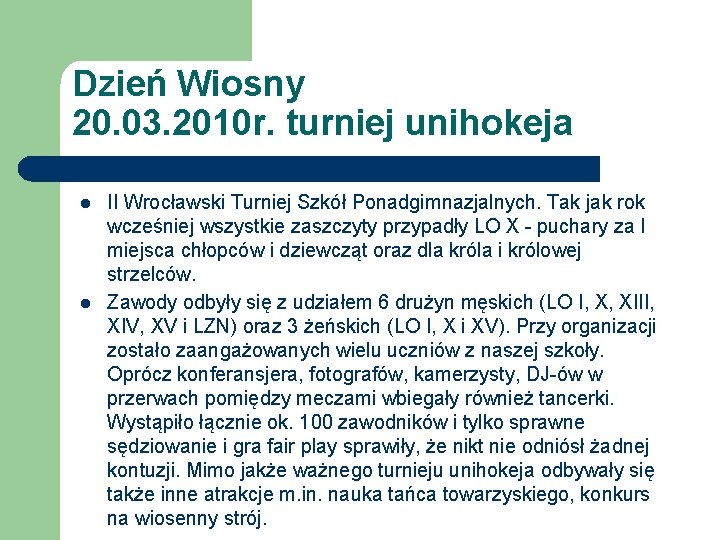 Dzień Wiosny 20. 03. 2010 r. turniej unihokeja l l II Wrocławski Turniej Szkół