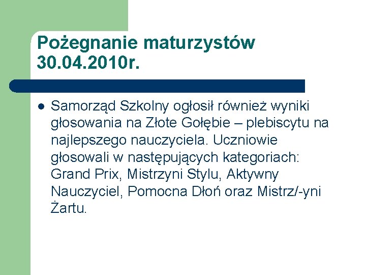 Pożegnanie maturzystów 30. 04. 2010 r. l Samorząd Szkolny ogłosił również wyniki głosowania na