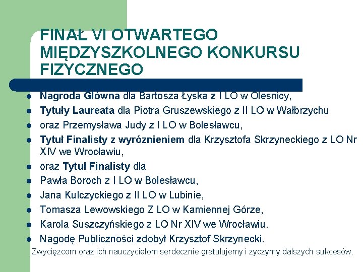 FINAŁ VI OTWARTEGO MIĘDZYSZKOLNEGO KONKURSU FIZYCZNEGO l l l l l Nagroda Główna dla