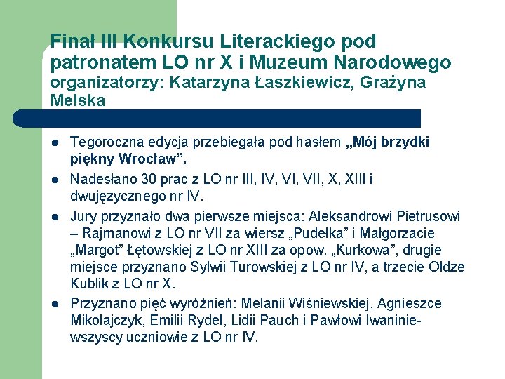 Finał III Konkursu Literackiego pod patronatem LO nr X i Muzeum Narodowego organizatorzy: Katarzyna