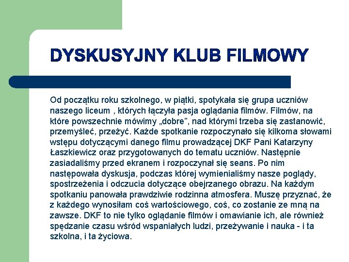 Od początku roku szkolnego, w piątki, spotykała się grupa uczniów naszego liceum , których