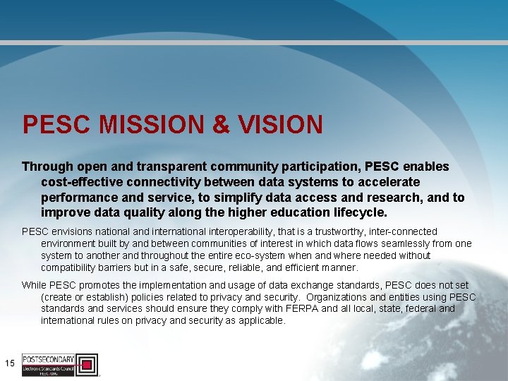 PESC MISSION & VISION Through open and transparent community participation, PESC enables cost-effective connectivity