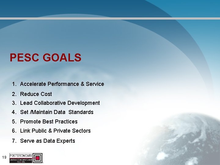 PESC GOALS 1. Accelerate Performance & Service 2. Reduce Cost 3. Lead Collaborative Development