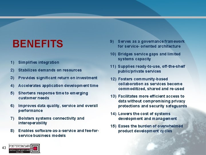 BENEFITS 1) Simplifies integration 2) Stabilizes demands on resources 3) Provides significant return on