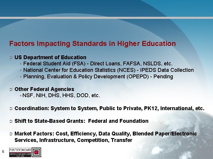 Factors Impacting Standards in Higher Education 6 Ü US Department of Education § Federal