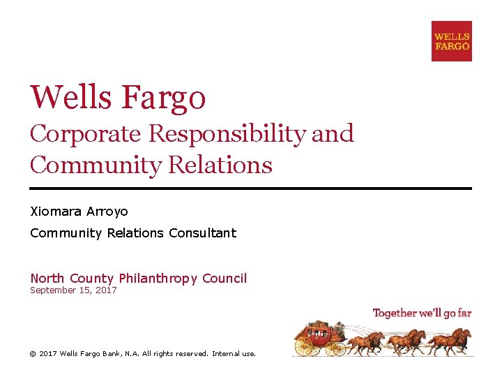 Wells Fargo Corporate Responsibility and Community Relations Xiomara Arroyo Community Relations Consultant North County