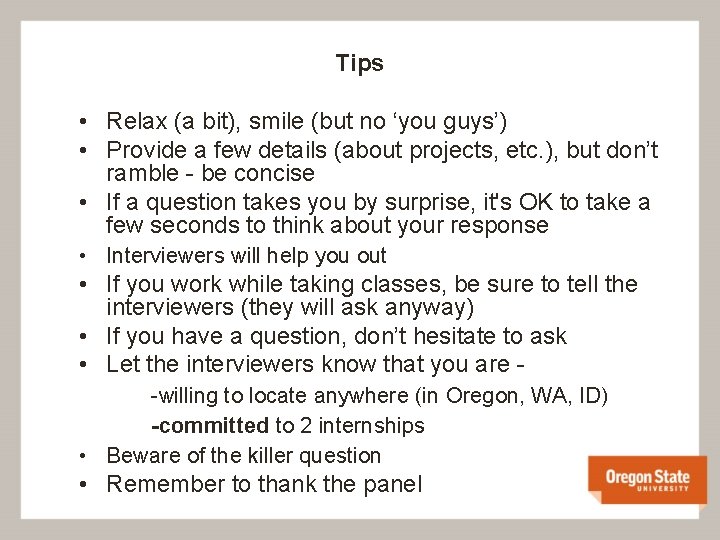 Tips • Relax (a bit), smile (but no ‘you guys’) • Provide a few