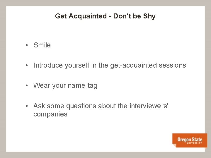 Get Acquainted - Don't be Shy • Smile • Introduce yourself in the get-acquainted