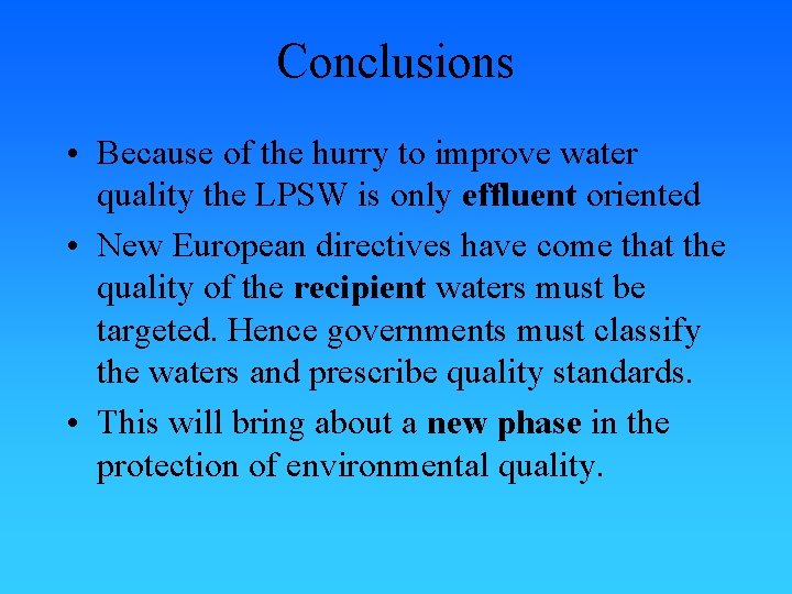 Conclusions • Because of the hurry to improve water quality the LPSW is only