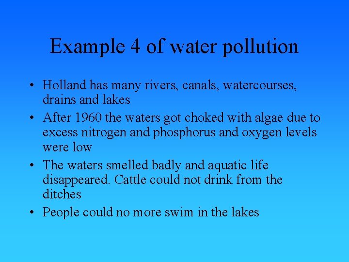 Example 4 of water pollution • Holland has many rivers, canals, watercourses, drains and