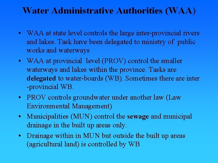 Water Administrative Authorities (WAA) • WAA at state level controls the large inter-provincial rivers