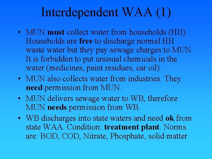 Interdependent WAA (1) • MUN must collect water from households (HH). Households are free