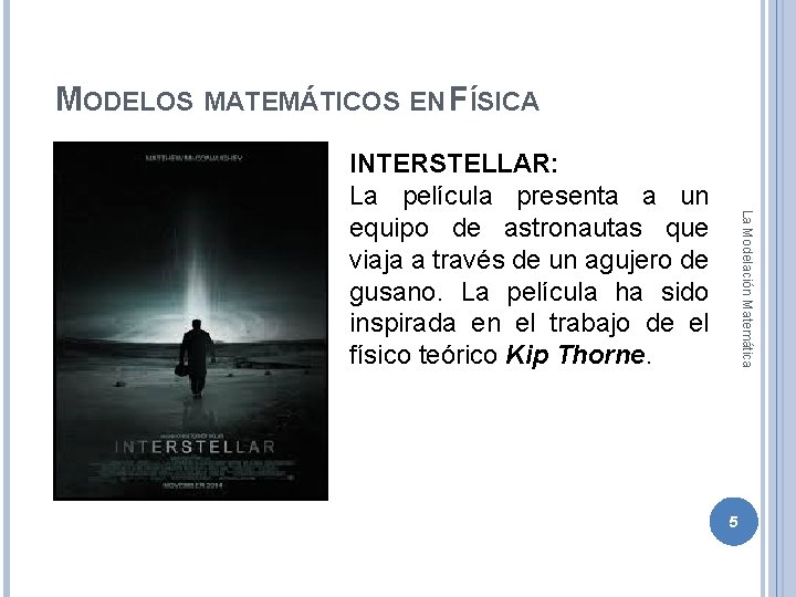 MODELOS MATEMÁTICOS EN FÍSICA La Modelación Matemática INTERSTELLAR: La película presenta a un equipo