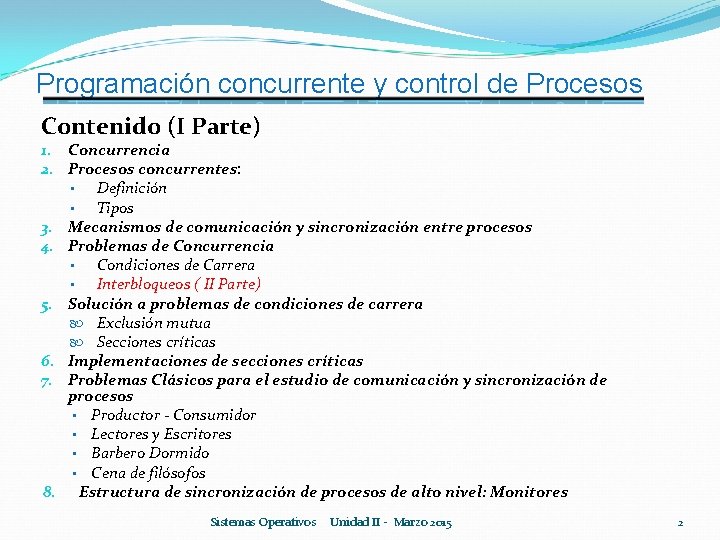 Programación concurrente y control de Procesos Contenido (I Parte) 1. Concurrencia 2. Procesos concurrentes: