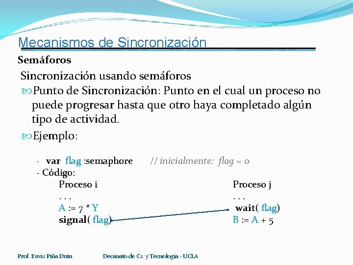 Mecanismos de Sincronización Semáforos Sincronización usando semáforos Punto de Sincronización: Punto en el cual