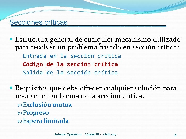 Secciones críticas § Estructura general de cualquier mecanismo utilizado para resolver un problema basado