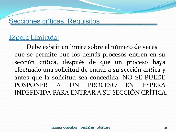 Secciones críticas: Requisitos Espera Limitada: Debe existir un límite sobre el número de veces