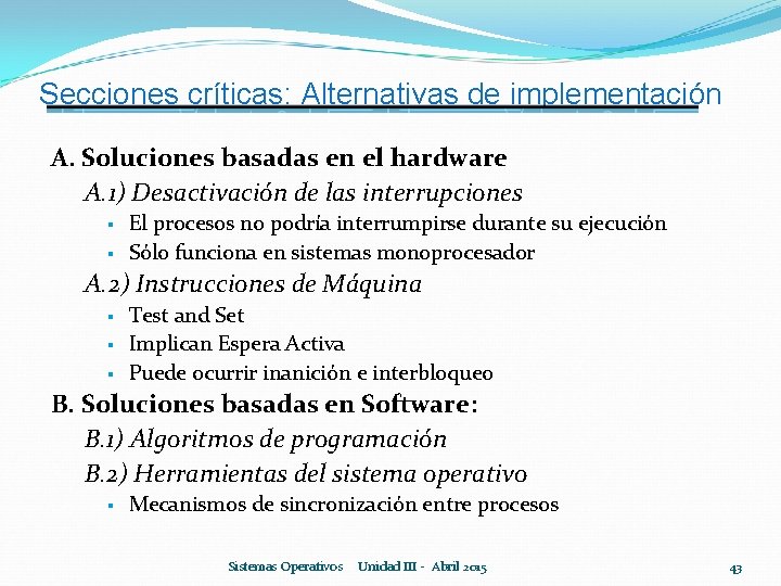 Secciones críticas: Alternativas de implementación A. Soluciones basadas en el hardware A. 1) Desactivación