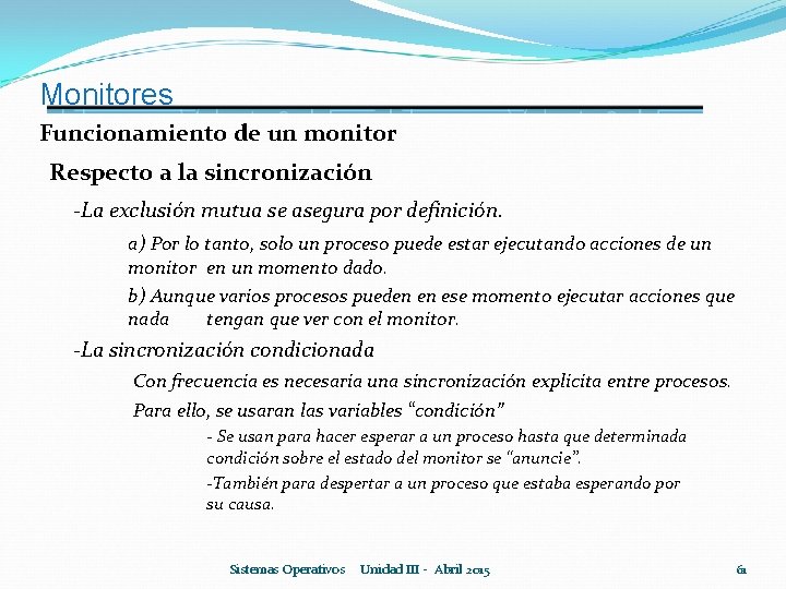 Monitores Funcionamiento de un monitor Respecto a la sincronización -La exclusión mutua se asegura